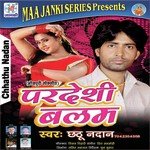 Pardeshi Balam - Chhathu Nadan Song Download