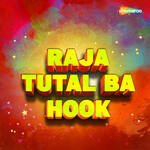 Raja Tutal Ba Hook Album Download