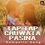 TAP TAP CHUWATA PASINA ROMANTIC SONG Album Download