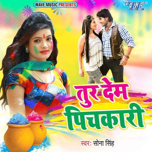 Tur Dem Pichkari Sona Singh MP3 Download