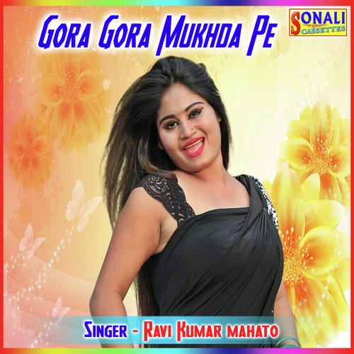 Gora Gora Mukhda Pe Ravi Kumar Mahato MP3 Download