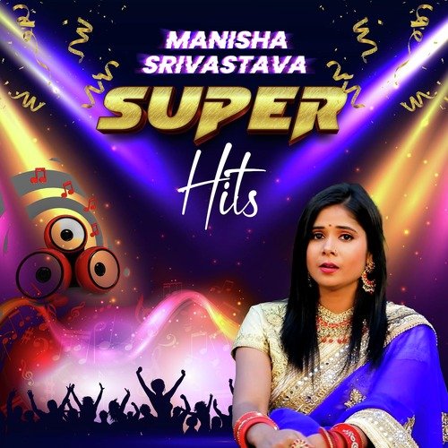Manisha Srivastava Super Hits Manisha Srivastava MP3 Download