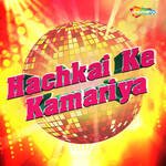 Hachkai Ke Kamariya Album Download
