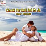 Chauki Par Roti Bel Ke Ja Album Download