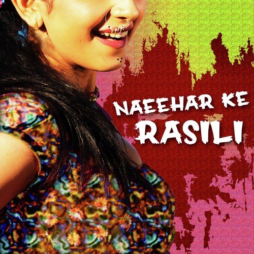 Naeehar Ke Rasili Bechan Sharma Rajbhar MP3 Download