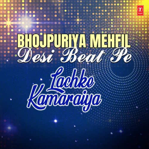 Bhojpuriya Mehfil - Desi Beat Pe Lachke Kamaraiya Vinod Rathod MP3 Download