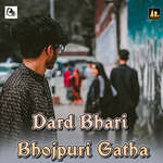 Dard Bhari Bhojpuri Gatha Album Download