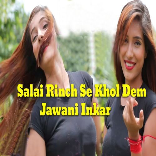 Salai Rinch Se Khol Dem Jawani Inkar Shailendra Raj MP3 Download