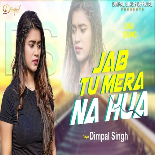 Jab Tu Mera Na Hua Dimpal Singh MP3 Download