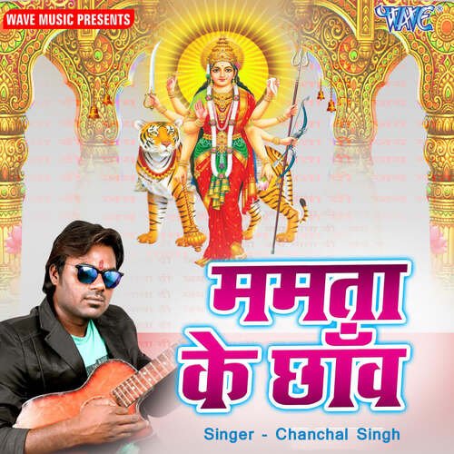 Mamta Ke Chhav Chanchal Singh MP3 Download