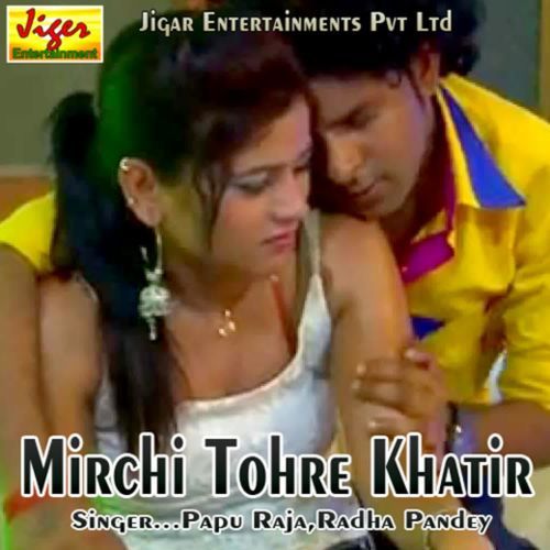 Mirchi Tohre Khatir Radha Pandey MP3 Download
