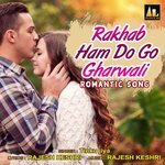 RAKHAB HAM DO GO GHARWALI Album Download
