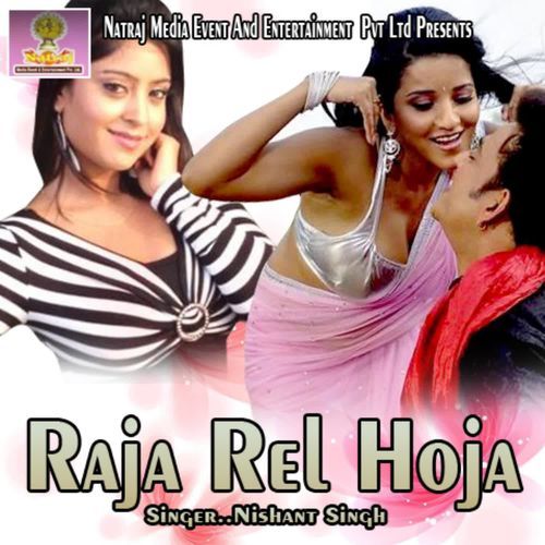 Raja Rel Hoja Nishant Singh MP3 Download