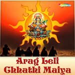 Arag Leli Chhathi Maiya Album Download