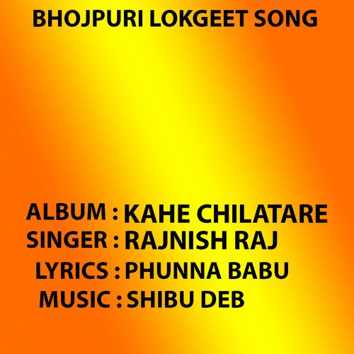 Kahe Chilatare Rajnish Raj MP3 Download