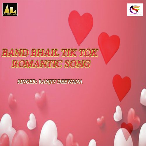 BAND BHAIL TIK TOK ROMANTIC SONG Ranjiv Deewana MP3 Download