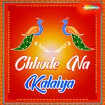 Chhode Na Kalaiya Album Download