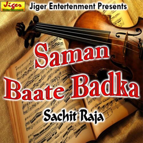 Saman Baate Badka Sachit Raja MP3 Download