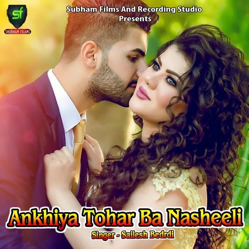 Ankhiya Tohar Ba Nasheeli Sailesh Bedrdi MP3 Download