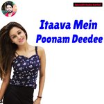 Itaava Mein Poonam Deedee - Poonam Shastri Song Download