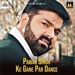Pawan Singh Ke Gane Par Dance Album Download