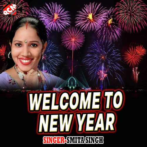 Welcome To New Year Asmita Singh MP3 Download