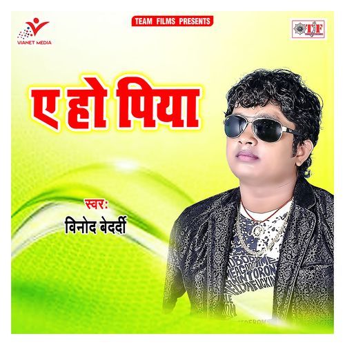 A Ho Piya Vinod Bedardi MP3 Download