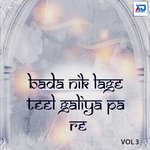 Bada Nik Lage Teel Galiya Pa Re, Vol. 3 Album Download
