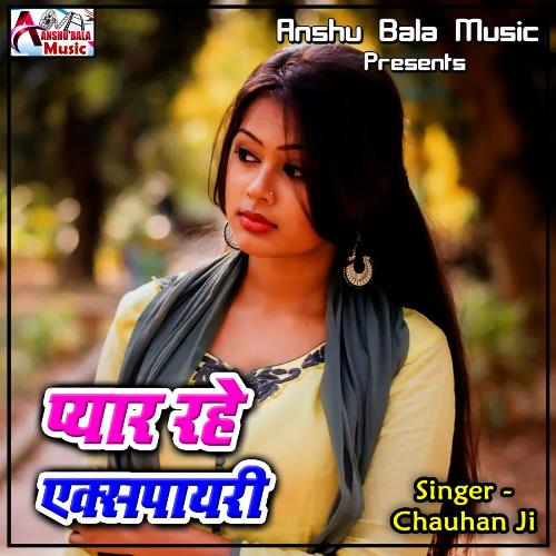 Pyar Rahe Expiry Chauhan Ji MP3 Download