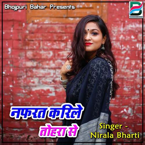 Nafrat Karile Tohra Se Nirala Bharti MP3 Download
