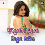 Kacha kach laga lehu Album Download