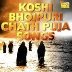Koshi (Bhojpuri Chath Puja Song) Album Download