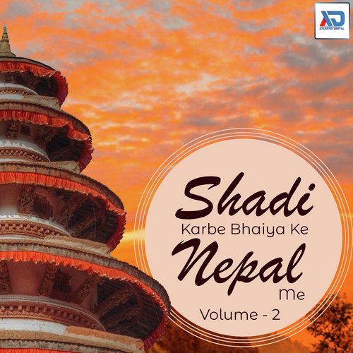 Shadi Karbe Bhaiya Ke Nepal Me, Vol. 2 Suneet Sawariya MP3 Download