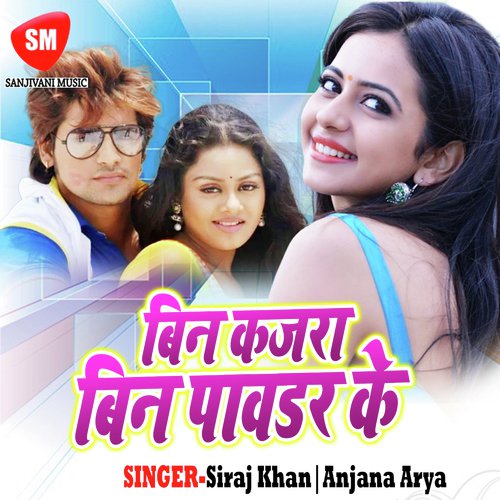 Bin kajra Bin Powder Ke Siraj Khan MP3 Download