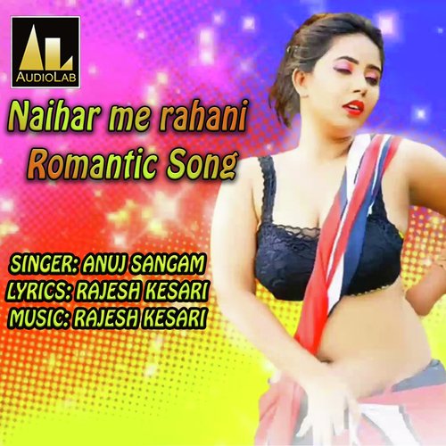 Naihar Me Rahani Romantic Song ANUJ SANGAM MP3 Download