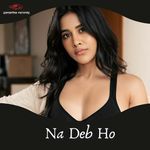 Na Deb Ho - Juhi Shrivastav Song Download