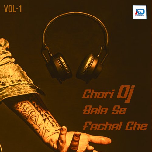 Chori DJ Bala Se Fachal Che, Vol. 1 Banshidar Chaudhry MP3 Download