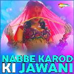 Nabbe Karod Ki Jawani Album Download
