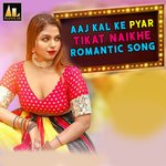 Aaj Kal Ke Pyar Tikat Naikhe Romantic Song Album Download