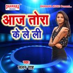 Aaj Tora Ke Le Li Album Download
