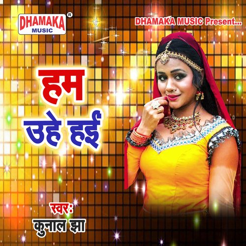 Ham Uhe Hayi Kunal Jha MP3 Download