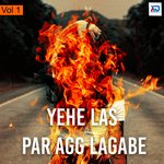 Yehe Las Par Agg Lagabe, Vol. 1 Album Download