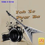 Toh Se Pyar Ba Album Download