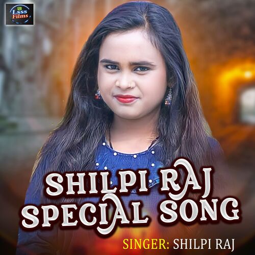 Shilpi Raj Special Song Shilpi Raj MP3 Download