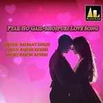 Pyar Ho Gail - Balbant Singh Song Download