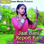 Jaat Bani Report Kare Album Download