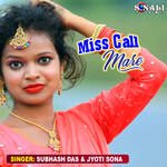 Miss Call Mare - Subhash Das Song Download