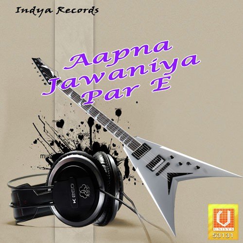 Aapna Jawaniya Par E Aanand Mohan MP3 Download