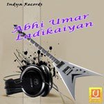 Abhi Umar Ladikaiyan Album Download