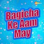 Bagicha Ke Aam May Album Download